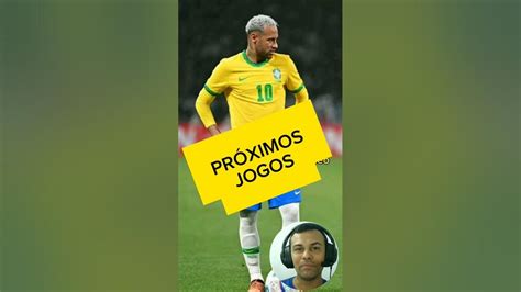 Quando Serão Os Próximos Jogos Da SeleÇÃo Brasileira Youtube