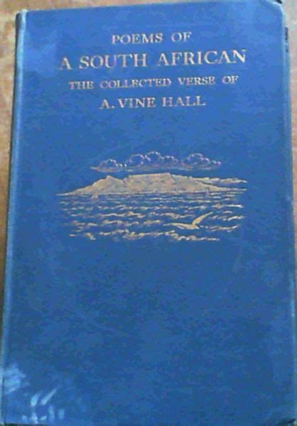 Poems Of A South African The Collected Verse By Hall A Vine Good