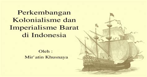 Sejarah Lengkap Kolonialisme Dan Imperialisme Di Indonesia Riset
