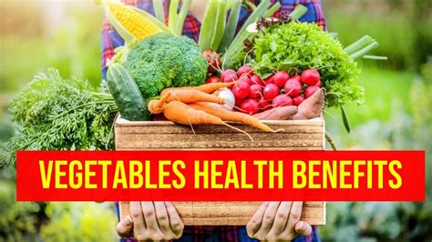 The Health Benefits Of Vegetables For A Healthier You Youtube