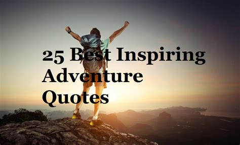 25 Best Inspiring Adventure Quotes Fun At Trip Travel With Us