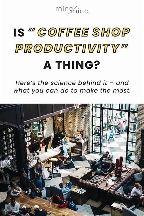 The Science Behind Why Were More Productive In Coffee Shops Passion