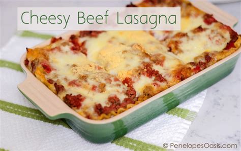 Cheesy Beef Lasagna Recipe Penelopes Oasis
