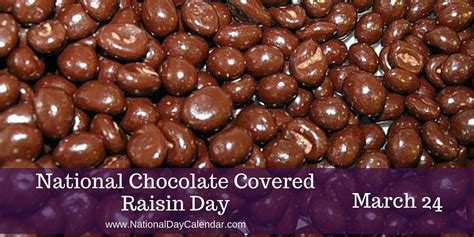 National Chocolate Covered Raisin Day March 24 National Day Calendar