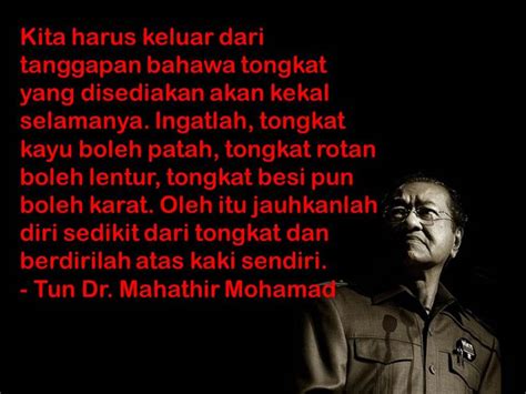 Jika kita cermat dalam mengamati sekitar, terdapat banyak pelajaran yang dapat. Kata-kata Tokoh: Tun Dr. Mahathir Mohamad 2