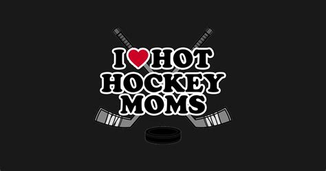 i love hot hockey moms hockey mom t shirt teepublic