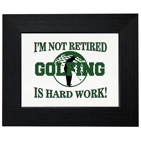 Im Not Retired Golfing Is Hard Work Funny Love Golf Framed Print