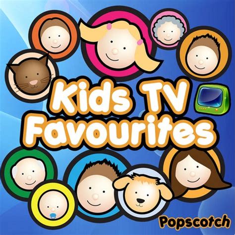 Kids Tv Favourites By Popscotch Napster
