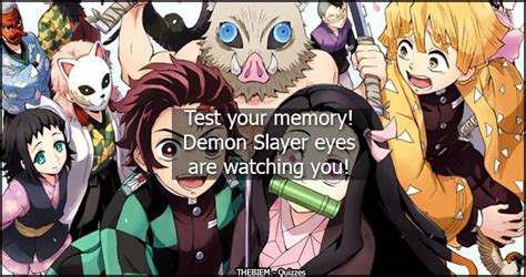 Test your true skills through this trivia quiz here! Test your memory! Demon Slayer eyes are watching you! - Thebiem Quiz
