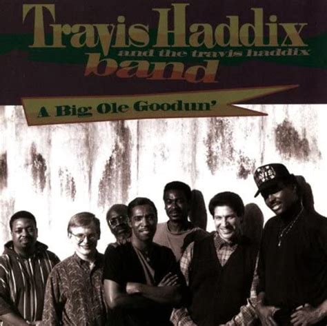 A Big Goodun Haddixtravis And Band Amazonit Cd E Vinili