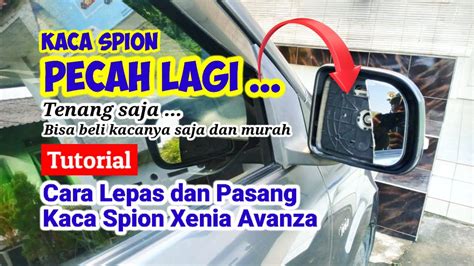 Kaca Spion Pecah Tenang Tutorial Cara Memasang Kaca Spion Xenia Avanza Youtube