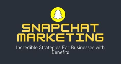 Snapchat Marketing Benefits For Businesses With Strategies
