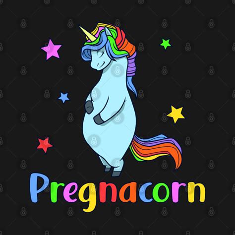 Pregnant Unicorn Pregnacorn Pregnant Unicorn T Shirt Teepublic