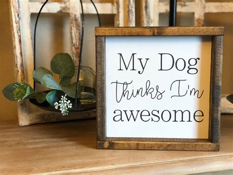 10:06 troom troom select recommended for you. My Dog Thinks I'm Awesome | Wooden sign | Farmhouse Style ...