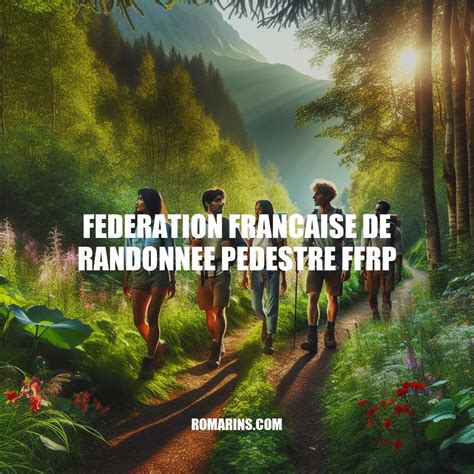 Fédération Française De La Randonnée Pédestre Ffrp Guide Complet De La Randonnée En France
