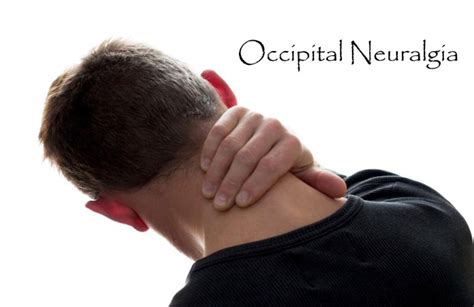 Natural Occipital Neuralgia Treatment Discovered By Chance Neck Pain
