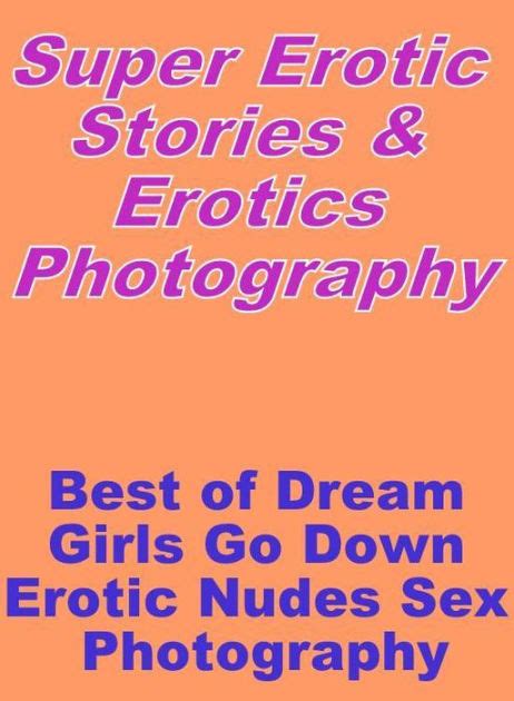 Nudes Super Erotic Stories And Erotics Photography Best Of Dream Girls