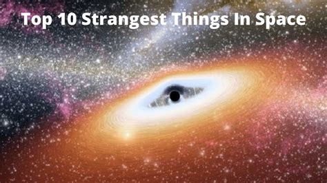 Top 10 Strangest Things In Space Youtube