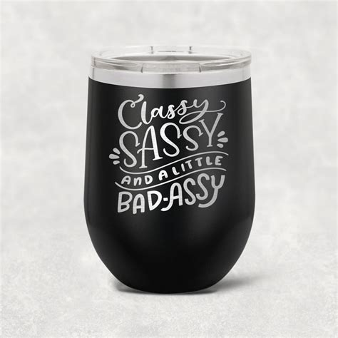 classy sassy and a little bad assy 15 oz vacuum insulated stemless wine tumbler w lid 16 colors