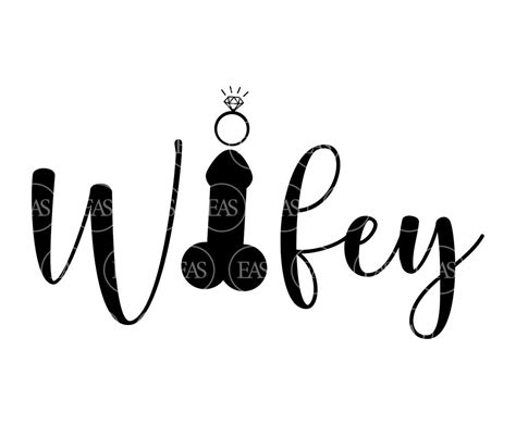 Wifey Svg Penis Svg Wedding Ring Bridal Party Svg Vector Etsy The