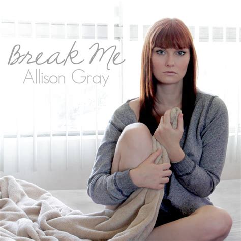 Break Me Allison Gray