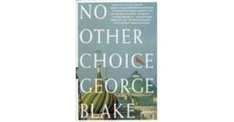 No Other Choice An Autobiography By George Blake