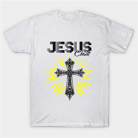 Christian Design Jesus Christ Jesus Christ Design T Shirt Teepublic
