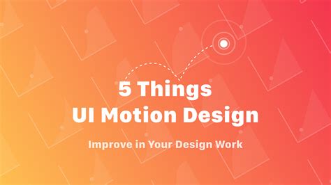 5 Things Ui Motion Specs Improve In Your Design Work By Thalion