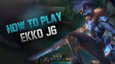 How To Play Ekko Jungle And Carry High Elo Season 11 Ekko Jungle