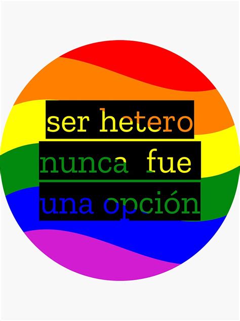 Ser Hetero Nunca Fue Una Opción Lgbtq Pride Sticker For Sale By