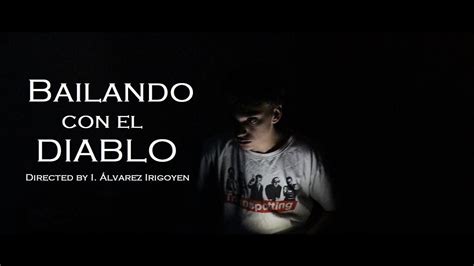 Bailando Con El Diablo Short Film 2018 Youtube