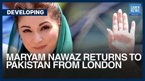 Pml N Chief Organiser Maryam Nawaz Returns To Pakistan From London