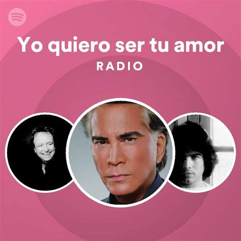 Yo Quiero Ser Tu Amor Radio Playlist By Spotify Spotify