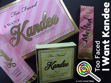 Too Faced I Want Kandee Collection Review And Swatches A Very Sweet Blog