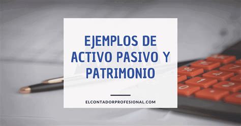 Ejemplos De Activo Pasivo Y Patrimonio Contador Profesional