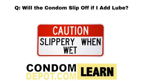 Q Will The Condom Slip Off If I Add Lube