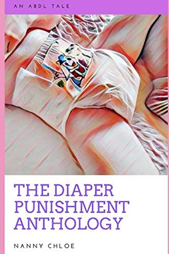 The Diaper Punishment Anthology Book Abdl Mega Bundle Chloe Nanny Abebooks
