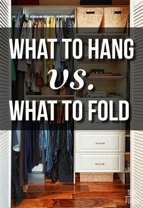 What To Fold Vs What To Hang Closet Hacks Organizing Organization