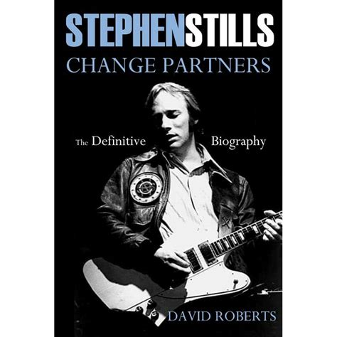 Stephen Stills Change Partners The Definitive Biography Hardcover