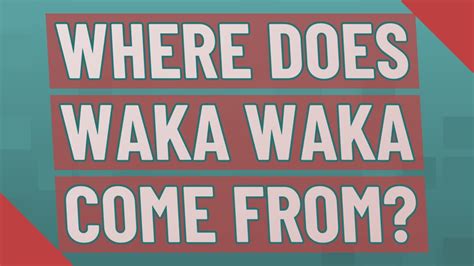 Where Does Waka Waka Come From Youtube