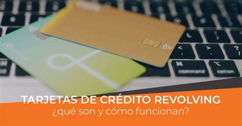 Tarjetas de crédito revolving qué son y cómo funcionan