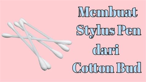 Cara Mudah Membuat Stylus Pen Menggunakan Cotton Bud Youtube