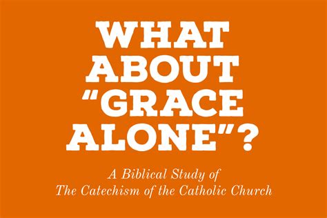 What About Grace Alone — The Catholic Blog