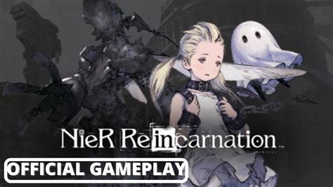 Nier Reincarnation Official Gameplay Reveal Trailer Reincarnation Trailer Gameplay