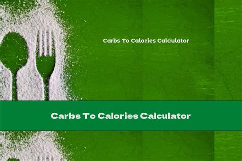 Carbs To Calories Calculator This Nutrition
