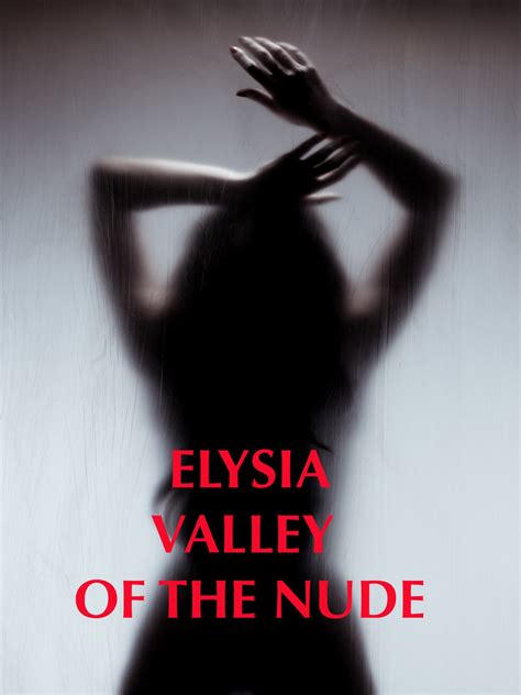 Watch Elysia Valley Of The Nude Prime Video