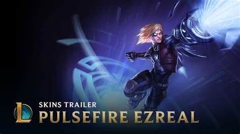 pulsefire ezreal skins trailer league of legends youtube