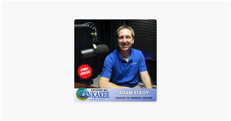 ‎kankakee Podcast 65 Adam Elroy From Teacher To Financial Advisor
