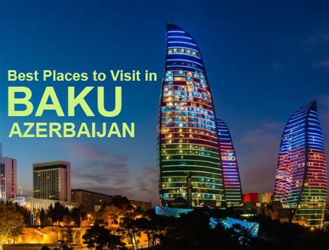 Best Places To Visit In Baku Azerbaijan Anisha Travel And Tourism Llc