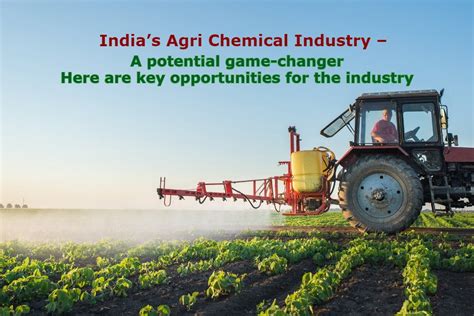 Indias Agrichemical Industry A Potential Game Changer Look At These